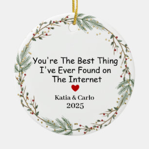 You're The Best Thing I've Ever Found on the Ceramic Ornament