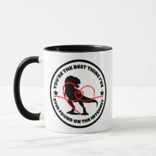 You're The Best Thing I've Ever Found On The Inter Mug
