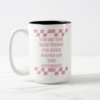 You're The Best Thing I've Ever Found On The Inter Two-Tone Coffee Mug