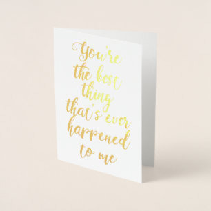 You're The Best Thing That's Ever Happened To Me Foil Card