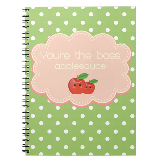 You're the boss, applesauce! notebook (Front)