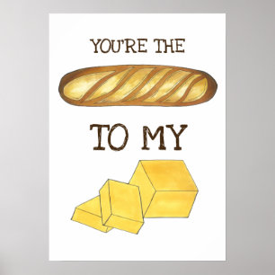 You're The Bread To My Butter Foodie Love Poster