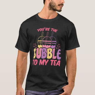 Youre The Bubble To My Tea Boba Tea Japanese T-Shirt