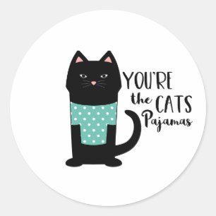 You're The Cats Pajamas Classic Round Sticker
