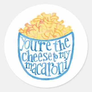 You're the cheese to my macaroni classic round sticker