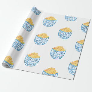 You're the cheese to my macaroni wrapping paper