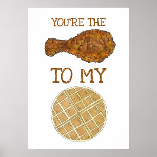 You're The Chicken To My Waffle Foodie Love Poster