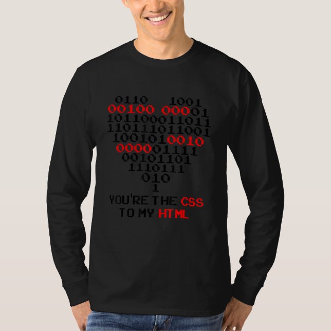 You're The CSS To My HTML Valentine's Day Programm T-Shirt (Front)
