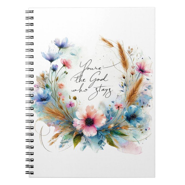 You're the God who Stays, watercolor floral Notebook (Front)