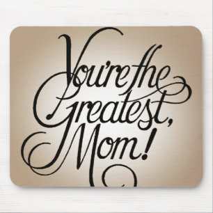 You're the greatest mum mouse pad