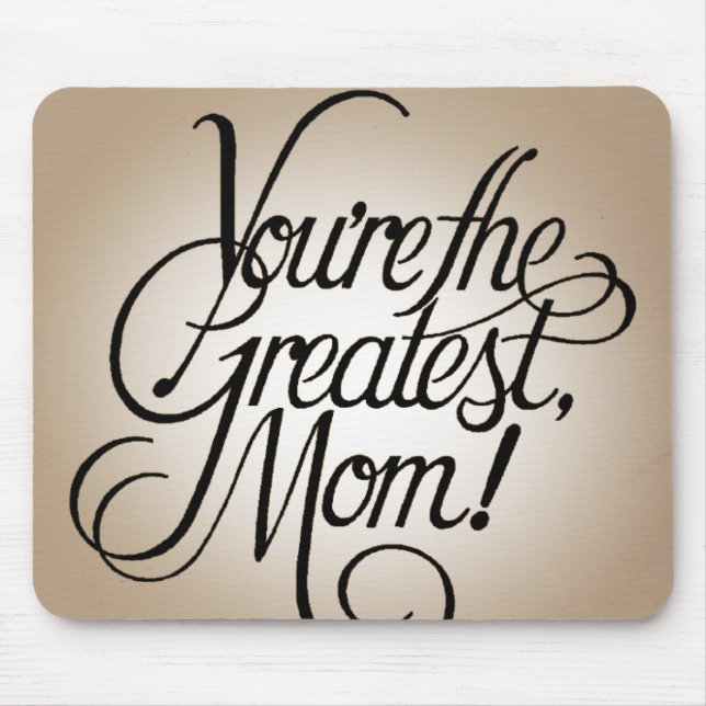 You're the greatest mum mouse pad (Front)
