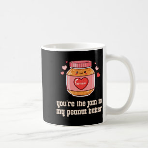 You're The Jam To My Peanut Butter Matching Valent Coffee Mug