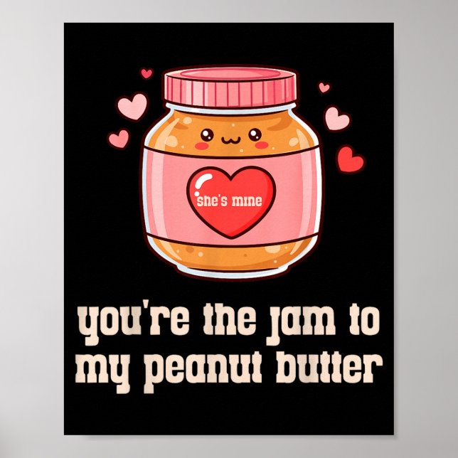 You're The Jam To My Peanut Butter Matching Valent Poster (Front)