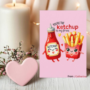 You're the ketchup to my fries Funny Valentine Holiday Card