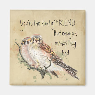 You're the Kind of Friend Kestrel Bird Quote  Magnet
