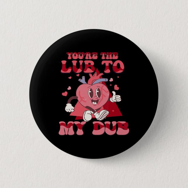 You're The Lube To My Dub Cvicu Nurse Valentine Ca 6 Cm Round Badge (Front)