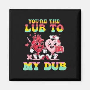 You're The Lube To My Dub Cvicu Nurse Valentine Ca Magnet