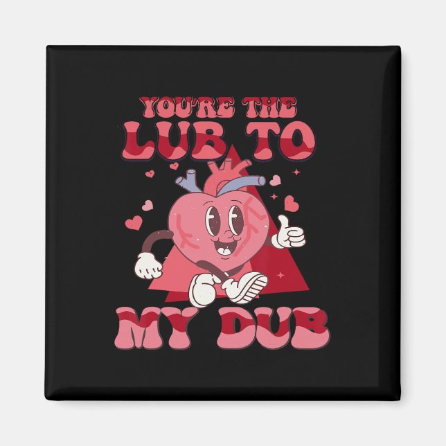 You're The Lube To My Dub Cvicu Nurse Valentine Ca Magnet (Front)