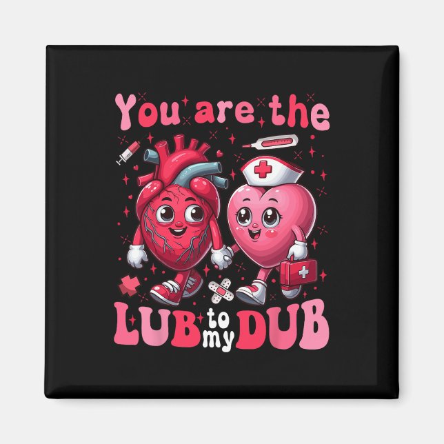 You're The Lube To My Dub Cvicu Nurse Valentine Ca Magnet (Front)