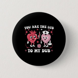 You're The Lube To My Dub For Cvicu Nurse Valentin 6 Cm Round Badge