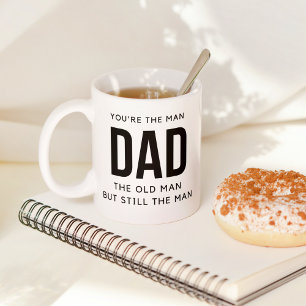 You're The Man Dad The Old Man But Still The Man Coffee Mug