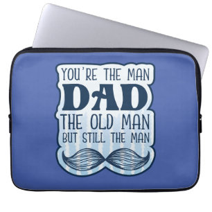 You're The Man Dad The Old Man But Still The Man Laptop Sleeve