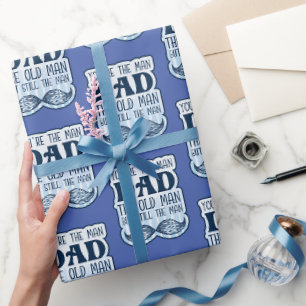 You're The Man Dad The Old Man But Still The Man Wrapping Paper