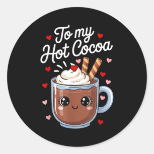 You're The Marshmallows To My Hot Cocoa Valentine  Classic Round Sticker