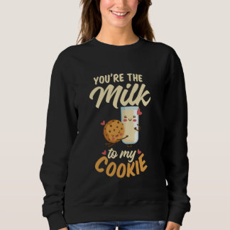 You're The Milk To My Cookie  Cookie and Milk Choc Sweatshirt