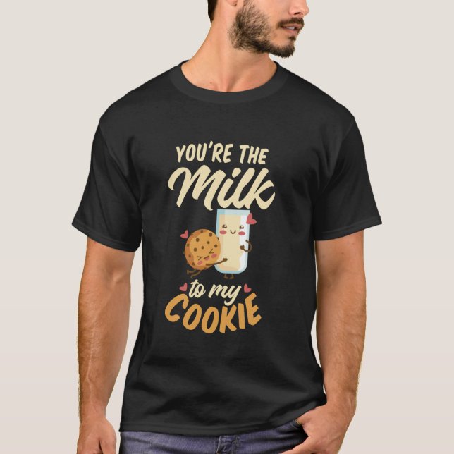 You're The Milk To My Cookie  Cookie and Milk Choc T-Shirt (Front)