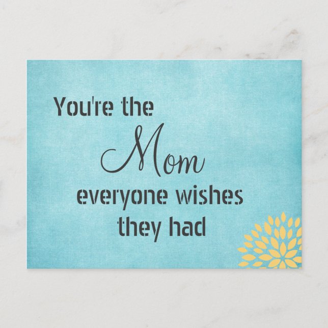 You're the Mum Everyone Wishes Quote Postcard (Front)
