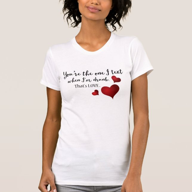 You're the One Funny Valentine Quote T-Shirt (Front)