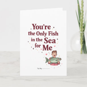 You're the Only Fish in the Sea Funny Valentine Card