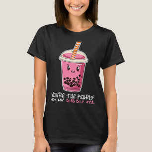 You're The Pearls To My bubble tea drink boba tea T-Shirt