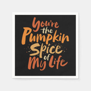 You're the Pumpkin Spice of My Life - Thanksgiving Napkin