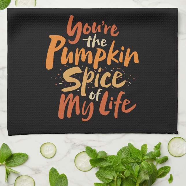 You're the Pumpkin Spice of My Life - Thanksgiving Tea Towel (Folded)