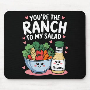 You're The Ranch To My Salad Cute Valentine's Day  Mouse Pad