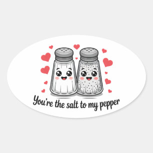 You're the Salt to my pepper Oval Sticker