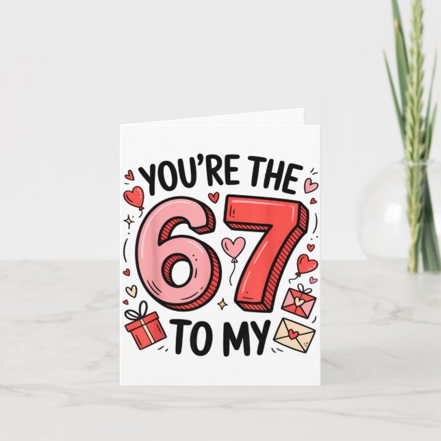 You're The Six To My Seven 67 Funny Valentines Day Card (Front)