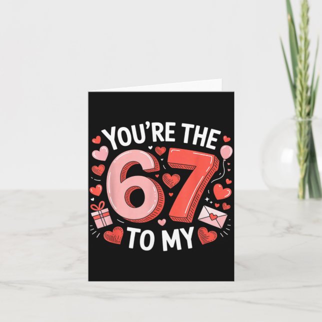 You're The Six To My Seven 67 Funny Valentines Day Card (Front)