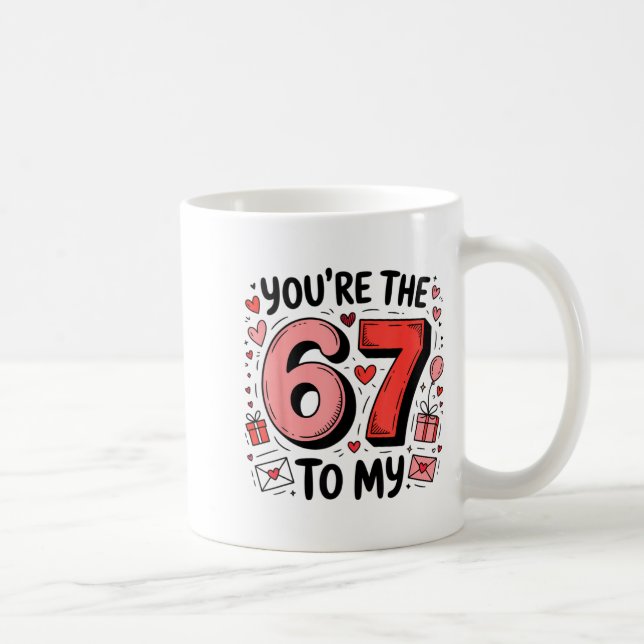 You're The Six To My Seven 67 Funny Valentines Day Coffee Mug (Right)