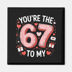 You're The Six To My Seven 67 Funny Valentines Day Magnet