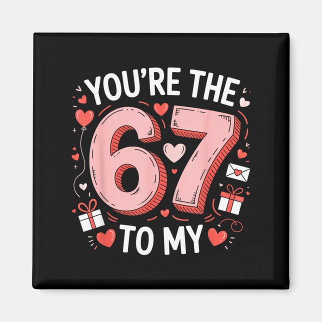 You're The Six To My Seven 67 Funny Valentines Day Magnet (Front)