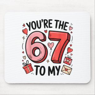 You're The Six To My Seven 67 Funny Valentines Day Mouse Pad
