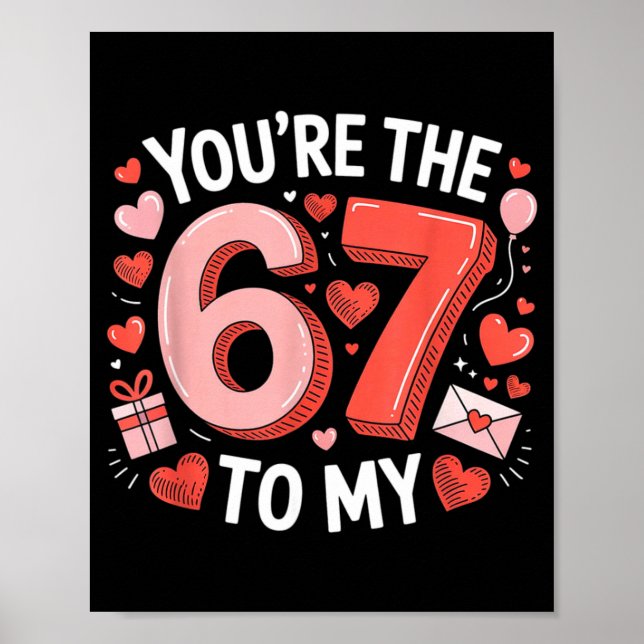 You're The Six To My Seven 67 Funny Valentines Day Poster (Front)