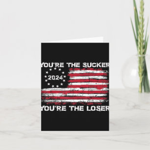 You're The Sucker You're The Loser Funny Saying  Card
