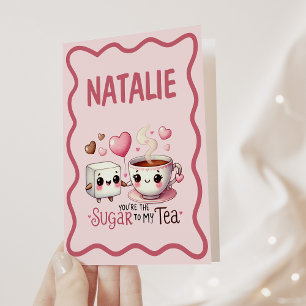You're The Sugar To My Tea Card