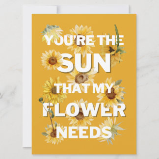 You're The Sun That My Flower Needs Card