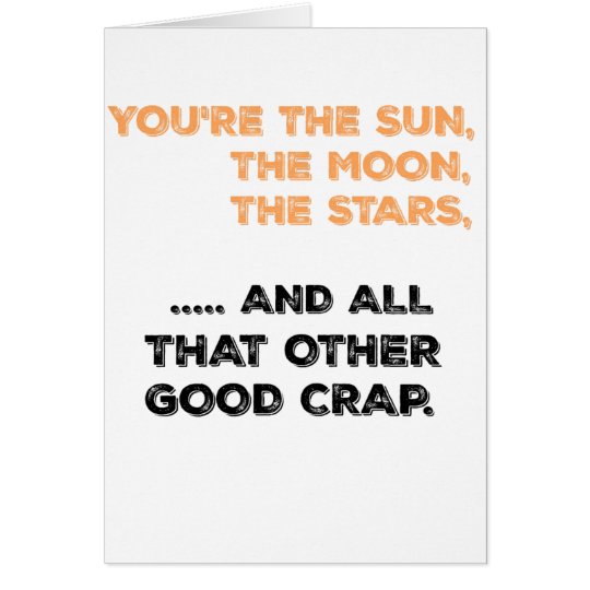 You're the sun, the moon, the stars ... card