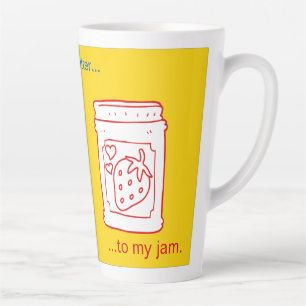 You're the SunFun Butter to my jam. Latte Mug